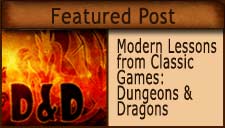 “Modern Lessons from Classic Games”<br />Part Three: Dungeons & Dragons 