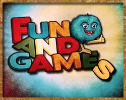 Fun and Games
